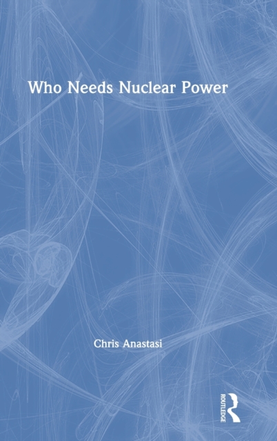 Who Needs Nuclear Power, Hardback Book