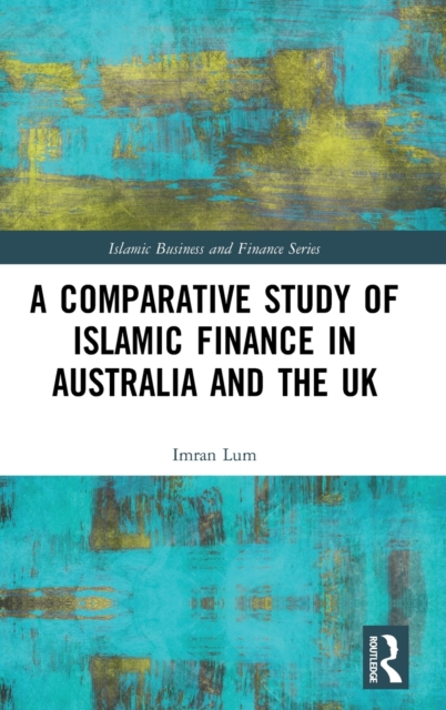 A Comparative Study of Islamic Finance in Australia and the UK, Hardback Book