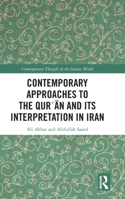 Contemporary Approaches to the Qur?an and its Interpretation in Iran, Hardback Book