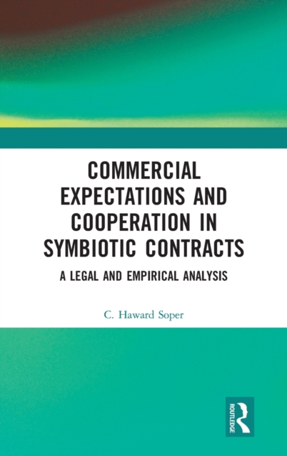 Commercial Expectations and Cooperation in Symbiotic Contracts : A Legal and Empirical Analysis, Hardback Book