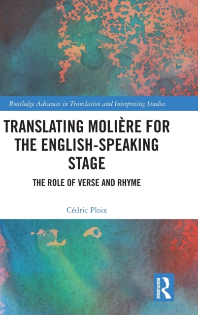Translating Moliere for the English-speaking Stage : The Role of Verse and Rhyme, Hardback Book