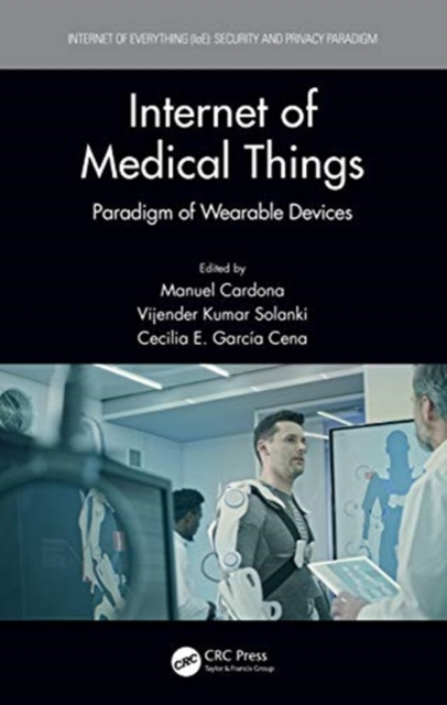 Internet of Medical Things : Paradigm of Wearable Devices, Hardback Book