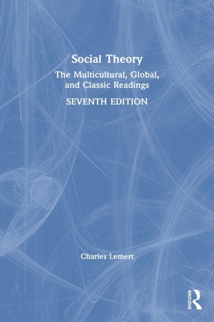 Social Theory : The Multicultural, Global, and Classic Readings, Hardback Book