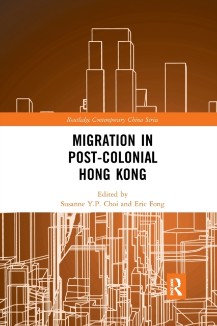 Migration in Post-Colonial Hong Kong, Paperback / softback Book