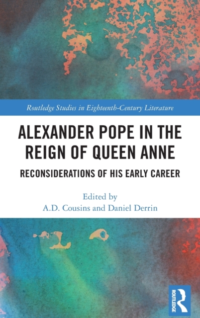 Alexander Pope in The Reign of Queen Anne : Reconsiderations of His Early Career, Hardback Book