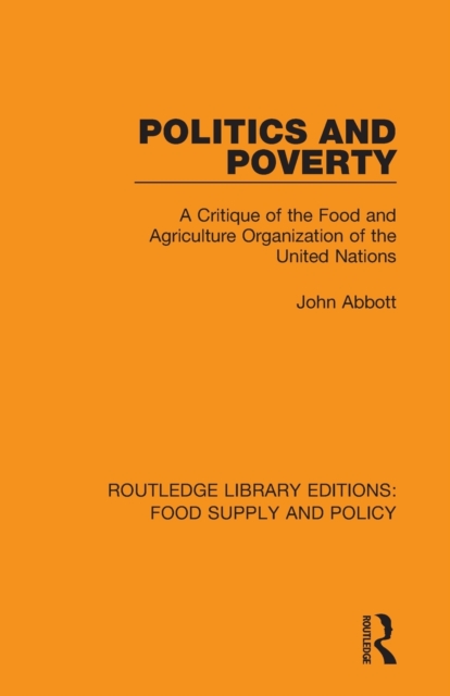 Politics and Poverty : A Critique of the Food and Agriculture Organization of the United Nations, Paperback / softback Book