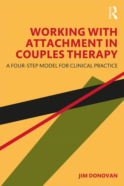 Working with Attachment in Couples Therapy : A Four-Step Model for Clinical Practice, Paperback / softback Book