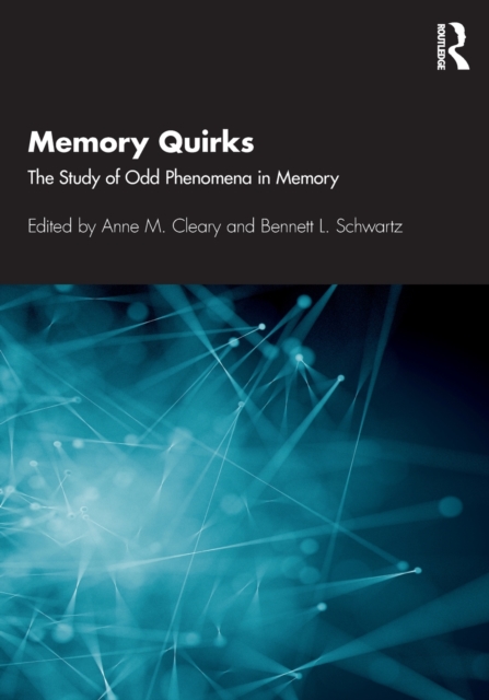 Memory Quirks : The Study of Odd Phenomena in Memory, Paperback / softback Book