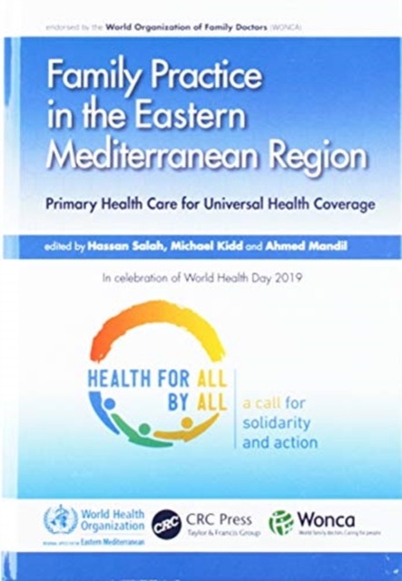 Family Practice in the Eastern Mediterranean Region : Primary Health Care for Universal Health Coverage, Hardback Book
