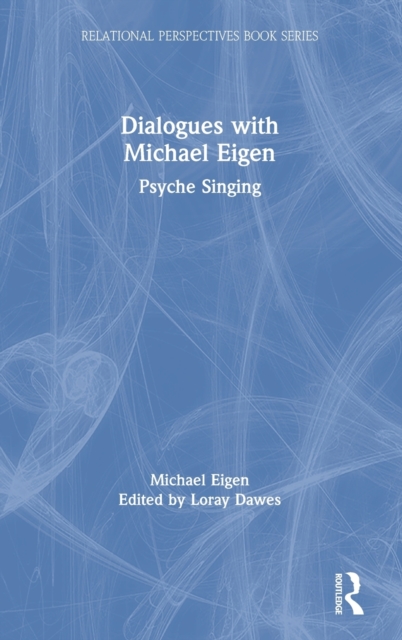 Dialogues with Michael Eigen : Psyche Singing, Hardback Book