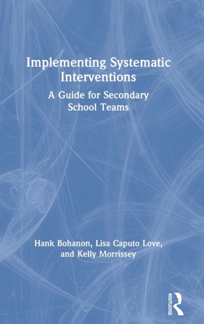 Implementing Systematic Interventions : A Guide for Secondary School Teams, Hardback Book