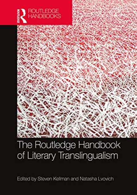The Routledge Handbook of Literary Translingualism, Hardback Book