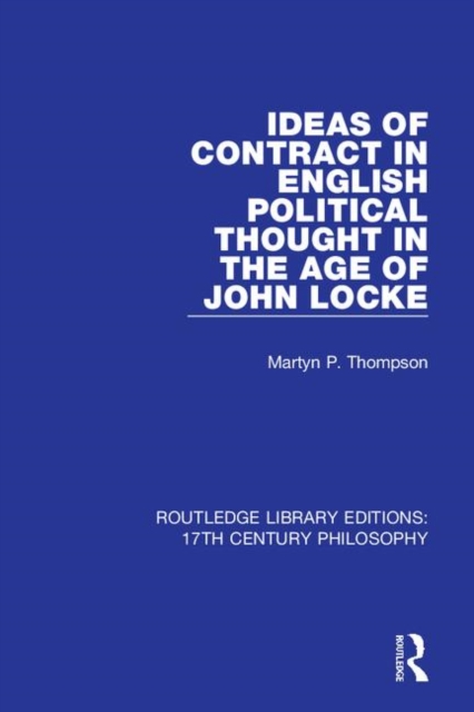 Ideas of Contract in English Political Thought in the Age of John Locke, Hardback Book