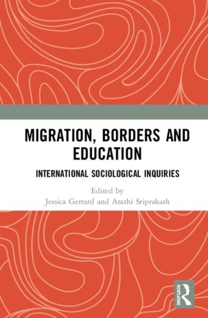 Migration, Borders and Education : International Sociological Inquiries, Hardback Book