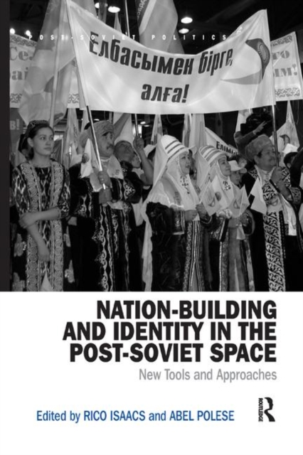 Nation-Building and Identity in the Post-Soviet Space : New Tools and Approaches, Paperback / softback Book