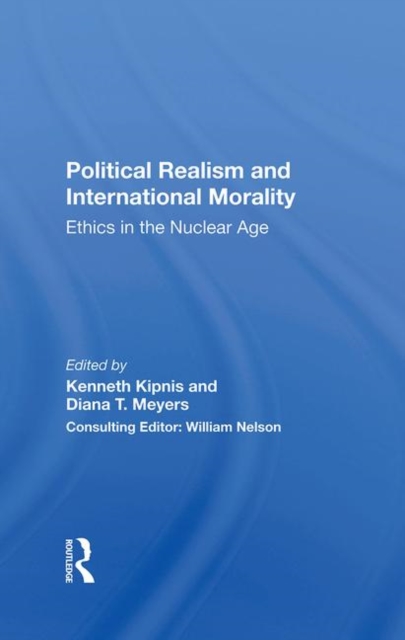 Political Realism And International Morality : Ethics In The Nuclear Age, Hardback Book