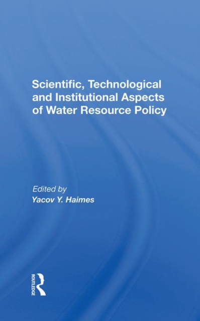 Scientific, Technological And Institutional Aspects Of Water Resource Policy, Hardback Book