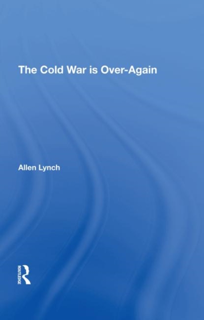 The Cold War Is Over--again, Hardback Book