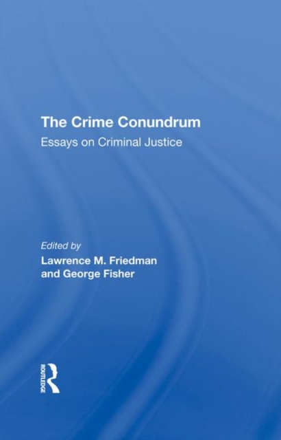 The Crime Conundrum : Essays On Criminal Justice, Hardback Book