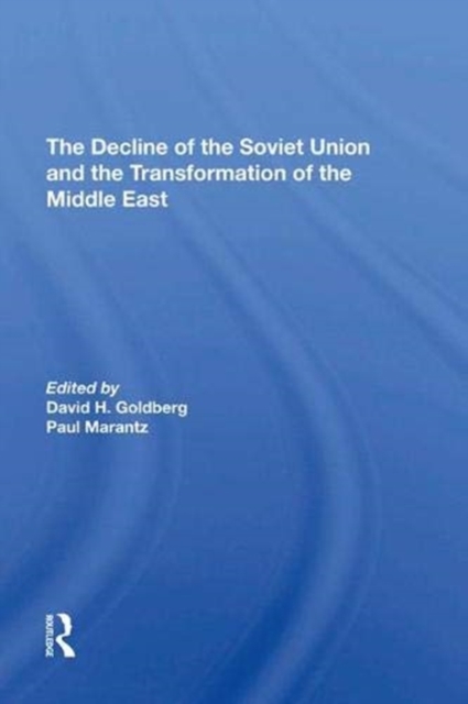 The Decline Of The Soviet Union And The Transformation Of The Middle East, Hardback Book
