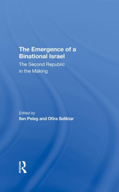 The Emergence Of A Binational Israel : The Second Republic In The Making, Hardback Book