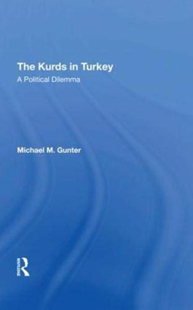 The Kurds In Turkey : A Political Dilemma, Hardback Book