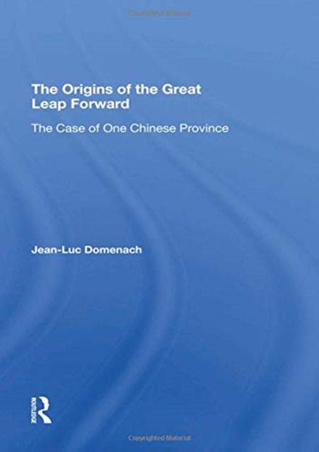 The Origins Of The Great Leap Forward : The Case Of One Chinese Province, Hardback Book