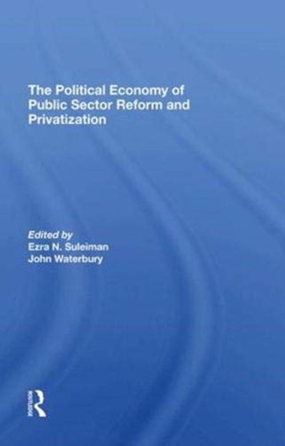 The Political Economy Of Public Sector Reform And Privatization, Hardback Book