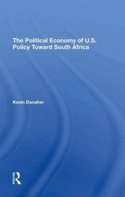 The Political Economy Of U.s. Policy Toward South Africa, Hardback Book