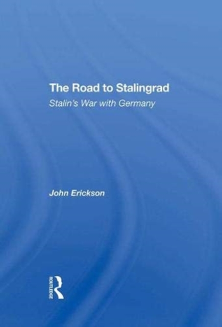 The Road To Stalingrad : Stalin's War With Germany, Hardback Book
