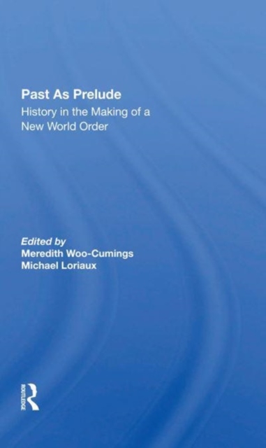 Past As Prelude : History In The Making Of A New World Order, Paperback / softback Book