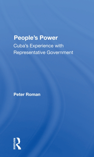 People's Power : Cuba's Experience With Representative Government, Paperback / softback Book
