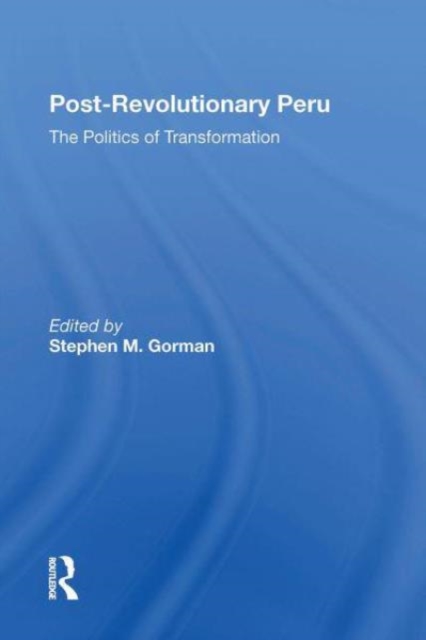 Postrevolutionary Peru : The Politics Of Transformation, Paperback / softback Book