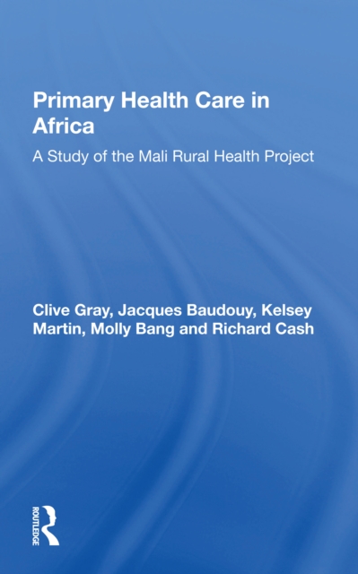 Primary Health Care In Africa : A Study Of The Mali Rural Health Project, Paperback / softback Book