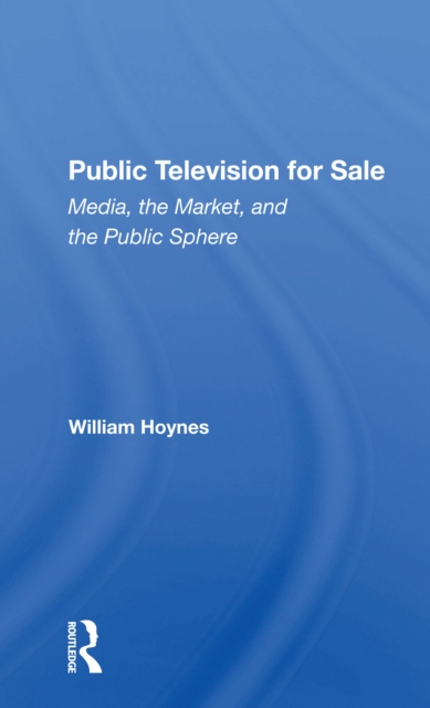 Public Television For Sale : Media, The Market, And The Public Sphere, Paperback / softback Book