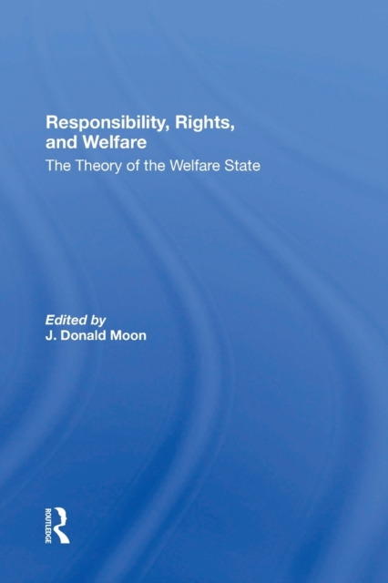 Responsibility, Rights, And Welfare : The Theory Of The Welfare State, Paperback / softback Book