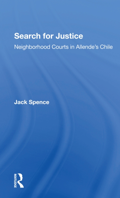 Search For Justice : Neighborhood Courts In Allende's Chile, Paperback / softback Book