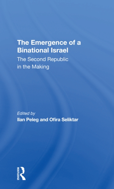 The Emergence Of A Binational Israel : The Second Republic In The Making, Paperback / softback Book