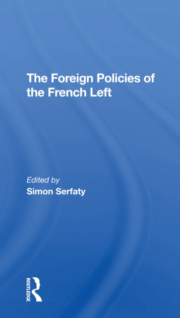 The Foreign Policies Of The French Left, Paperback / softback Book