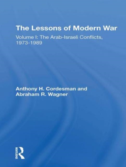 The Lessons Of Modern War : Volume I: The Arabisraeli Conflicts, 19731989, Paperback / softback Book