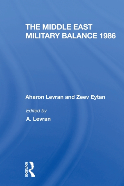 The Middle East Military Balance 1986, Paperback / softback Book