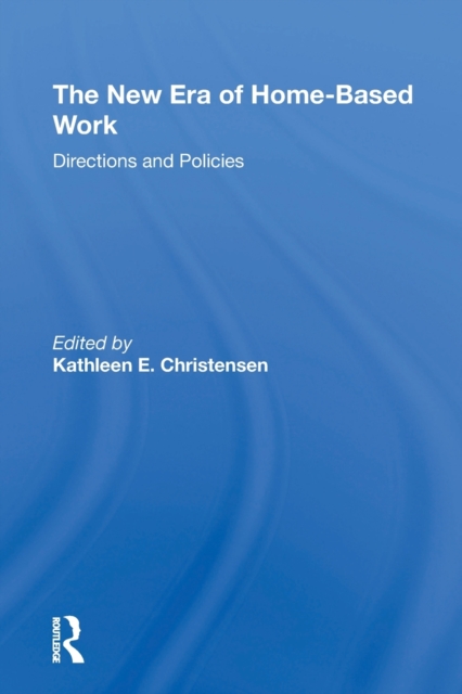 The New Era of Home-Based Work : Directions and Policies, Paperback / softback Book