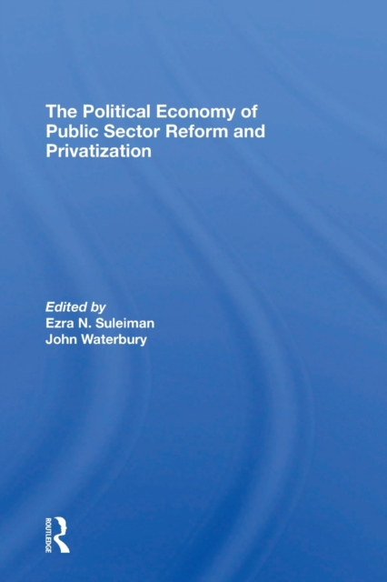 The Political Economy Of Public Sector Reform And Privatization, Paperback / softback Book