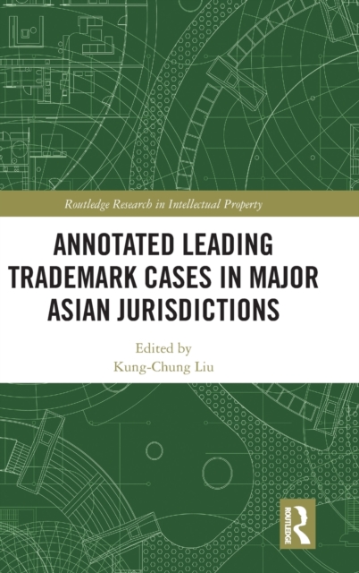Annotated Leading Trademark Cases in Major Asian Jurisdictions, Hardback Book