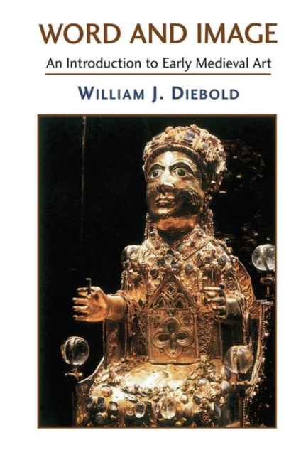 Word And Image : The Art Of The Early Middle Ages, 600-1050, Hardback Book