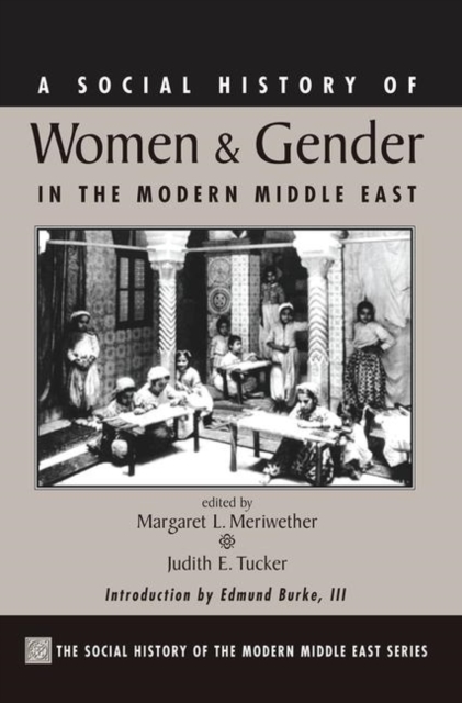 A Social History Of Women And Gender In The Modern Middle East, Hardback Book