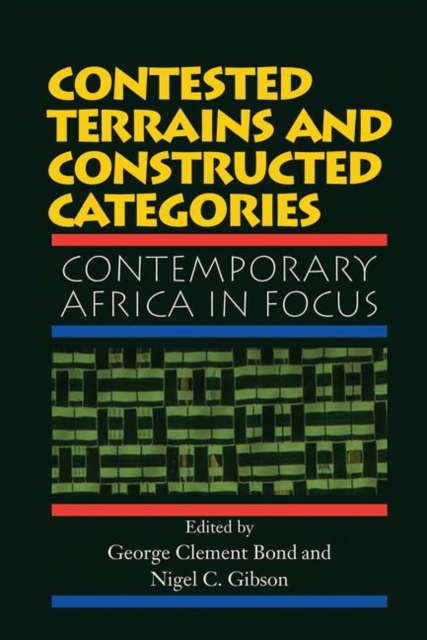Contested Terrains And Constructed Categories : Contemporary Africa In Focus, Hardback Book
