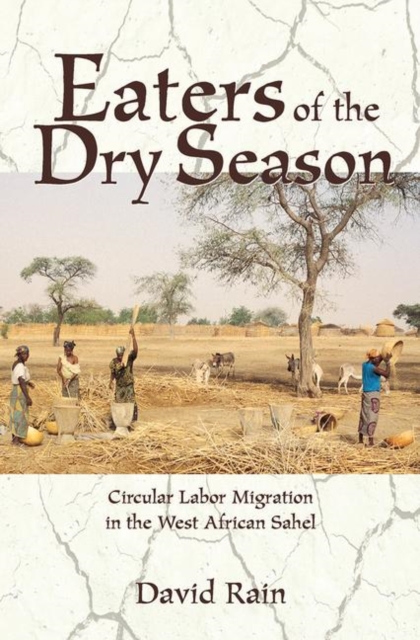 Eaters Of The Dry Season : Circular Labor Migration In The West African Sahel, Hardback Book