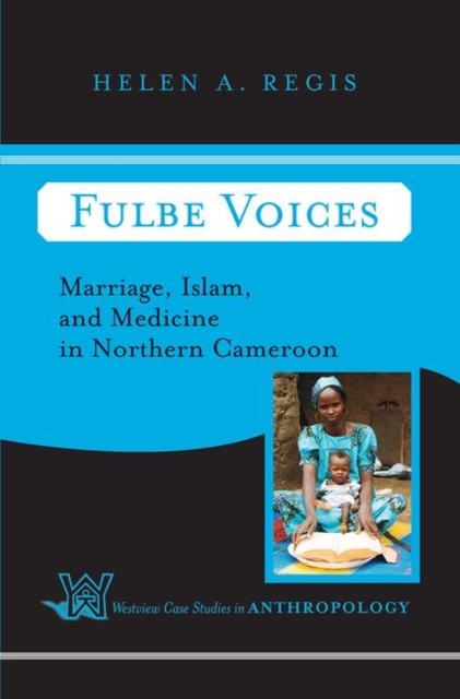 Fulbe Voices : Marriage, Islam, and Medicine In Northern Cameroon, Hardback Book