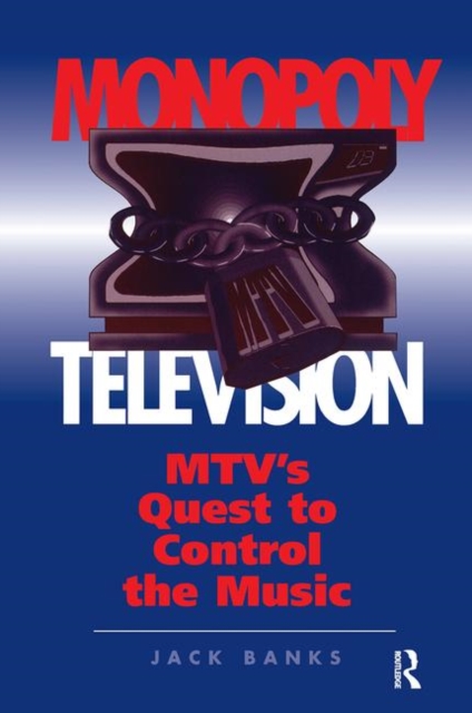 Monopoly Television : Mtv's Quest To Control The Music, Hardback Book